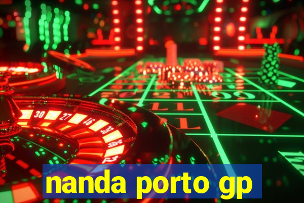 nanda porto gp